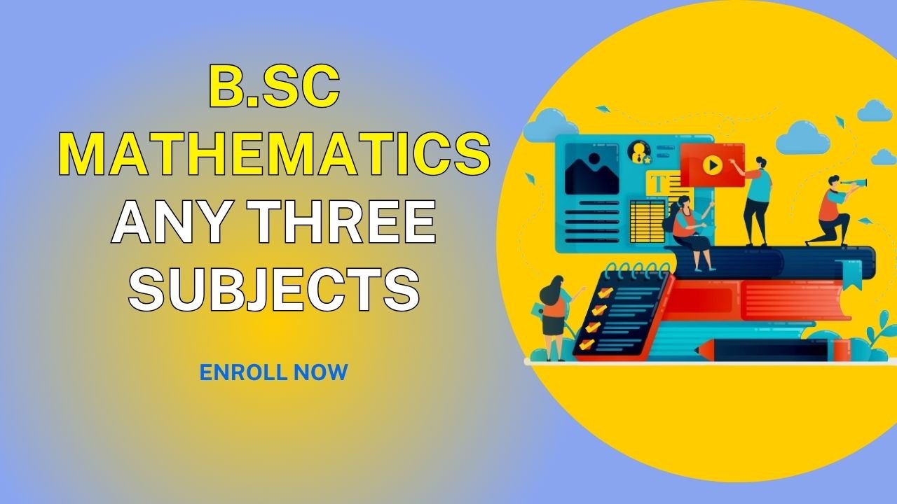 B.Sc Mathematics Any Three Subjects