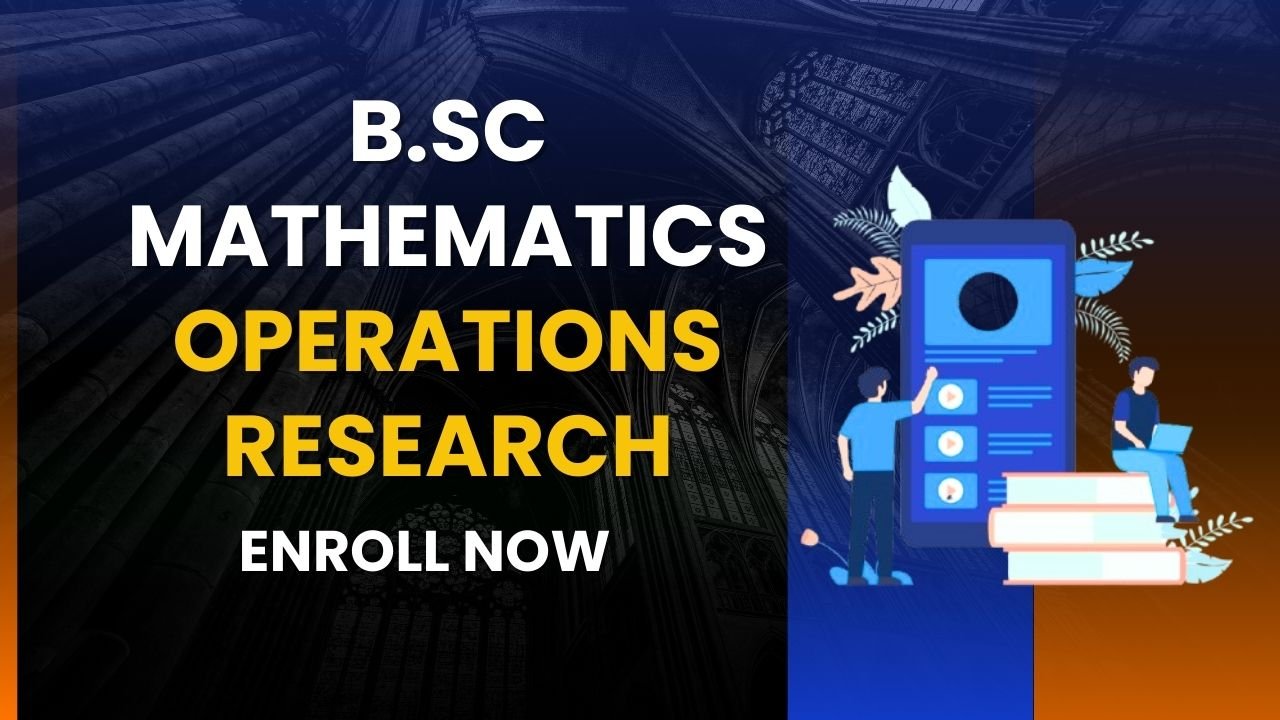 B.Sc Mathematics Operations Reearch
