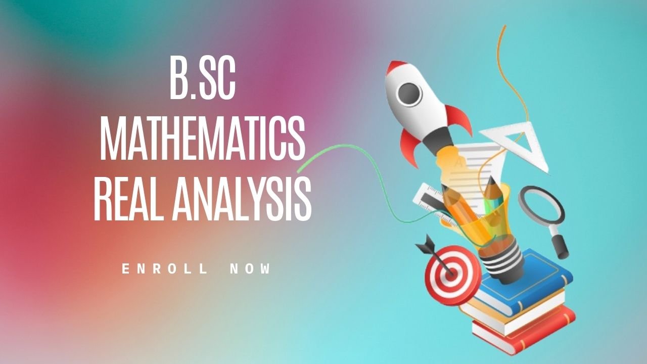 B.Sc Mathematics Real Analysis