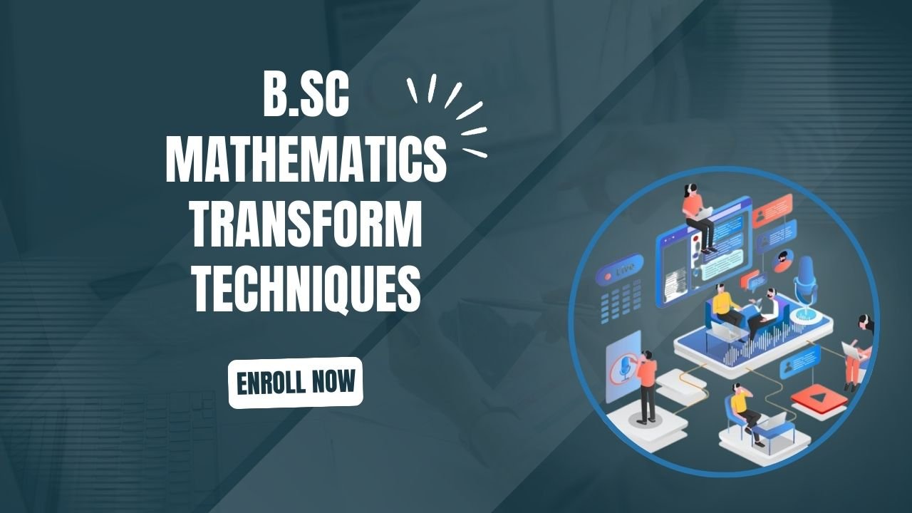 B.Sc Mathematics Transform Technique