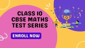 Class 10 CBSE Maths Test Series