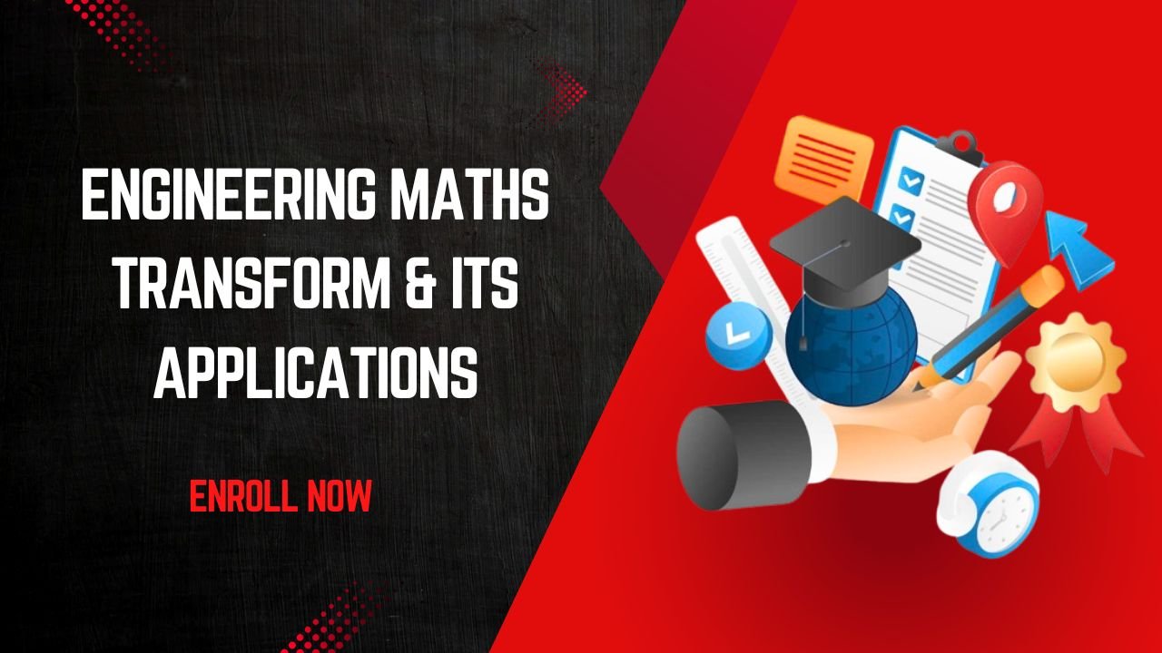 Engineering Mathematics Transform and its Applications