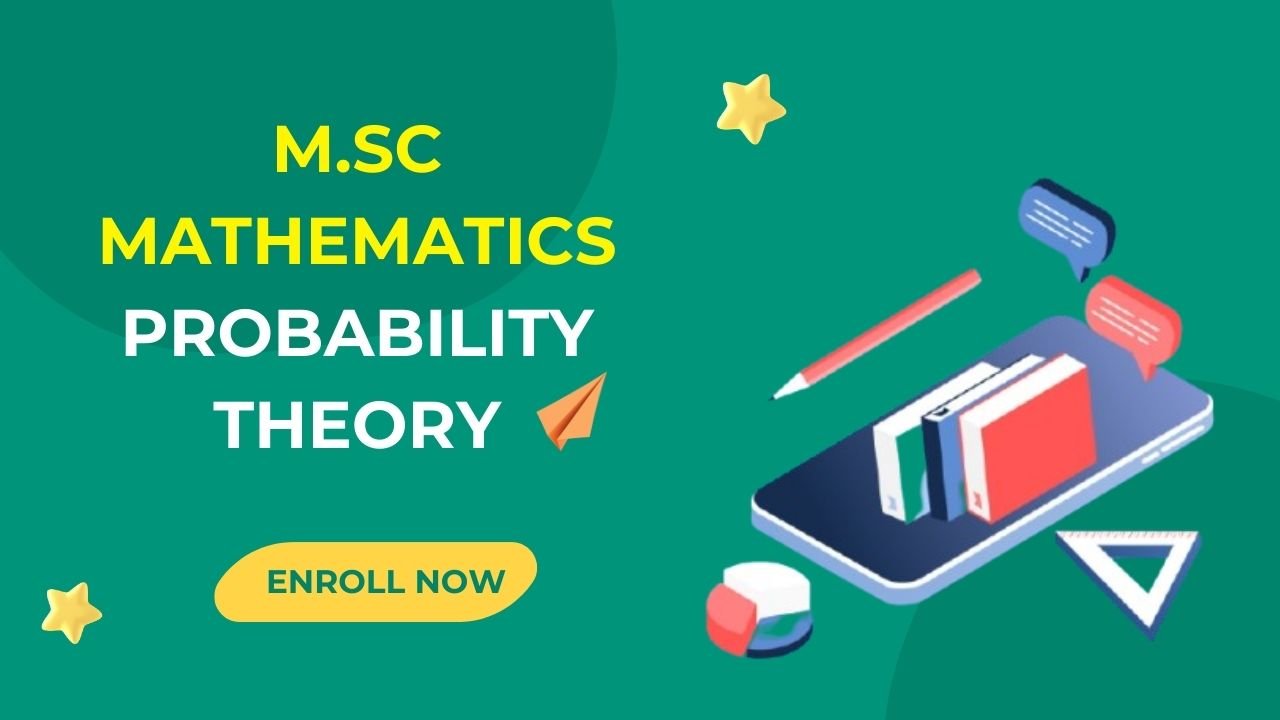 M.Sc Mathematics Probability Theory