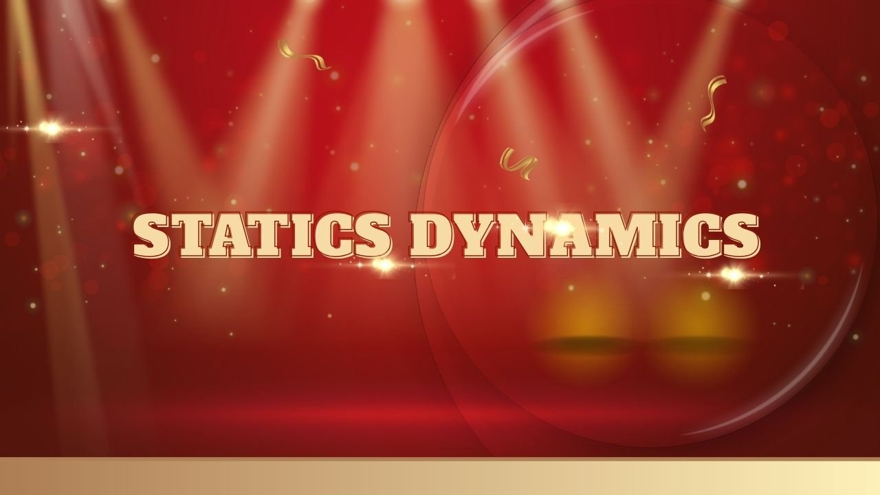 Statics Dynamics