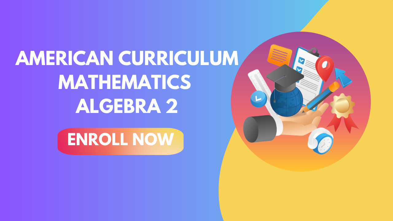 American Curriculum Mathematics Algebra 2 2026-2027