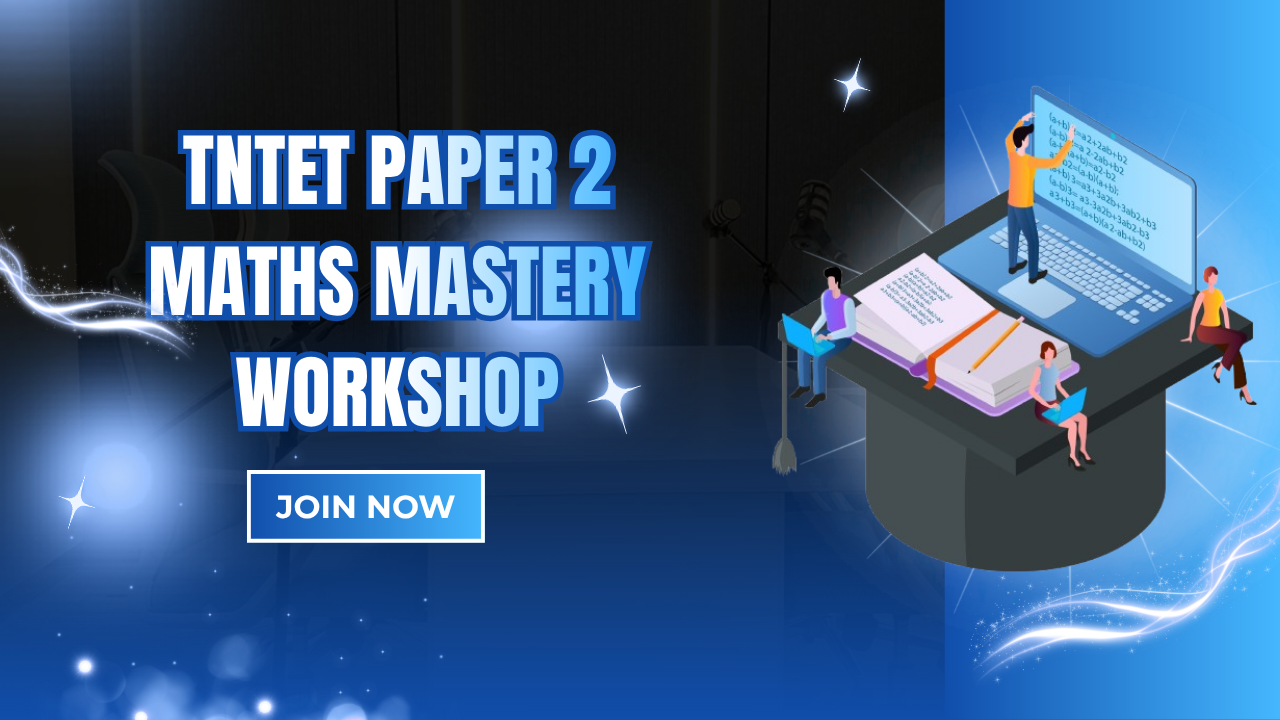 TNTET Paper 2 Maths Mastery Workshop English Medium on July 07